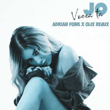 Jo - Vocea ta (Adrian Funk X Olix Remix)