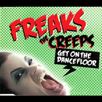 Freaks - The Creeps (Get On The Dancefloor)