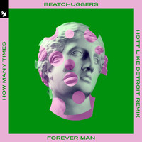 Beatchuggers - Forever Man (How Many Times) (Hott Like Detroit Remix)