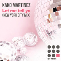 Kako Martinez - Let me tell ya (New York Mix)