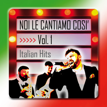 Various Artists - Noi le cantiamo così - Italian hits (Volume 1)