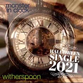 Witherspoon - Monster in Clock (Halloween Single 2021)