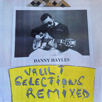 Danny Hayles - Vault Selections Remixed (Explicit)