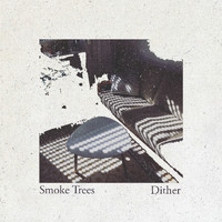 Smoke Trees - Dither