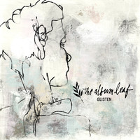 The Album Leaf - Glisten