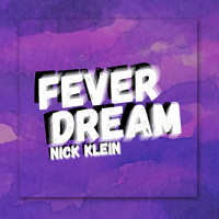 Nick Klein - Fever Dream