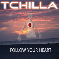 Tchilla - Follow Your Heart