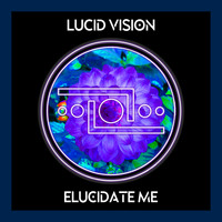 Lucid Vision - Elucidate Me
