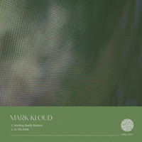 Mark Kloud - Nothing Really Matters / In The Field
