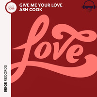 Ash Cook - Give Me Your Love