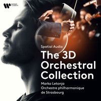 Orchestre Philharmonique de Strasbourg - Spatial Audio - The 3D Orchestral Collection