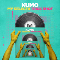 Kumo - My Selecta / Trick Shot