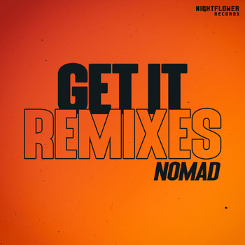 Nomad - Get It Remixes