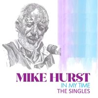Mike Hurst - In My Time: The Singles