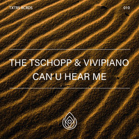 The Tschopp, ViviPiano - Can U Hear Me