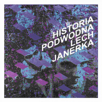 Lech Janerka - Historia podwodna (Reedycja 2021)