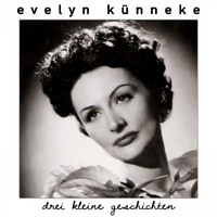 Evelyn Künneke - Drei Kleine Geschichten