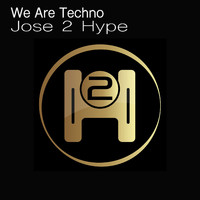 Jose 2 Hype - We Are Techno