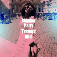 Cover Pop, Ultimate Pop Hits, Hits Etc. - Slumber Party Teenage Hits!