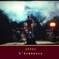 Lucka - L'échéance