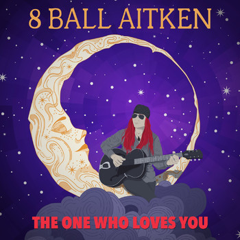 8 Ball Aitken - The One Who Loves You