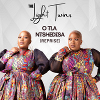 The Light Twins - O Tla Ntshedisa (Reprise)