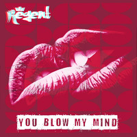 Regent - You Blow My Mind.