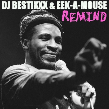 Dj Bestixxx and Eek-A-Mouse - Remind (Explicit)