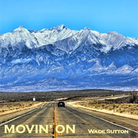 Wade Sutton - Movin' on