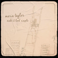 Maria Taylor - Make It Look Simple