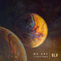 BLV - We Are (FLÂNER Remix)