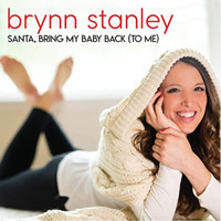 Brynn Stanley - Santa Bring My Baby Back (To Me)