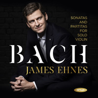 James Ehnes - Bach: Sonatas & Partitas for Solo Violin (Recorded 2020)