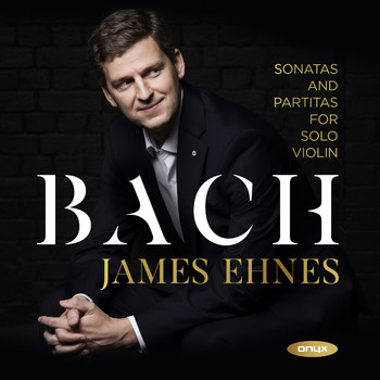 James Ehnes - Bach: Sonatas & Partitas for Solo Violin (Recorded 2020)