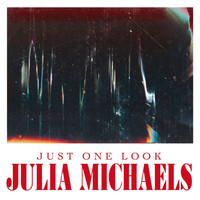 Julia Michaels - Just One Look