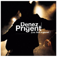 Denez Prigent - Live Holl a-gevret ! (Live)