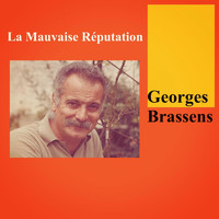 Georges Brassens - La Mauvaise Réputation