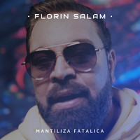Florin Salam - Mantiliza Fatalica