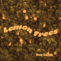 Drug Couple - Lemon Trees