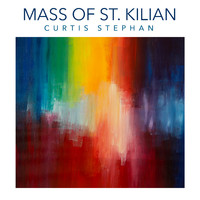 Curtis Stephan - Mass of St. Kilian