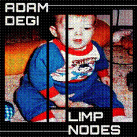 Adam Degi - Limp Nodes (Explicit)
