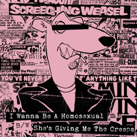 Screeching Weasel - I Wanna Be A Homosexual b/w She's Giving Me The Creeps