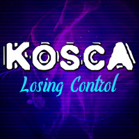 Kosca - Losing Control