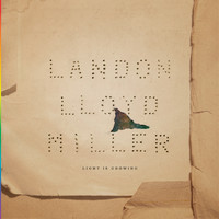 Landon Lloyd Miller - Light Is Growing