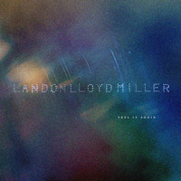 Landon Lloyd Miller - Feel It Again