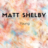Matt Shelby - Young