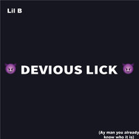 Lil B - Devious Lick (Ay Man You Already Know Who It Is) (Explicit)