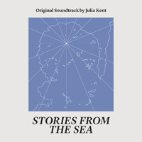 Julia Kent - Stories from the Sea (Original Soundtrack)