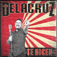 Delacruz - Te Dicen