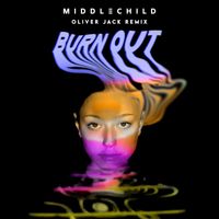 Middle Child - Burn out (Oliver Jack Remix)